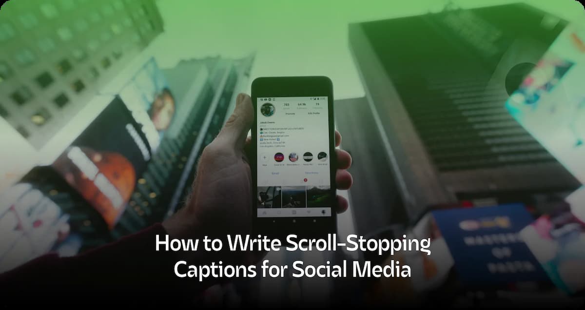 How to Write Scroll-Stopping Captions for Social Media