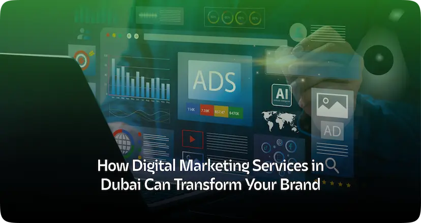 How Digital Marketing Services in Dubai Can Transform Your Brand