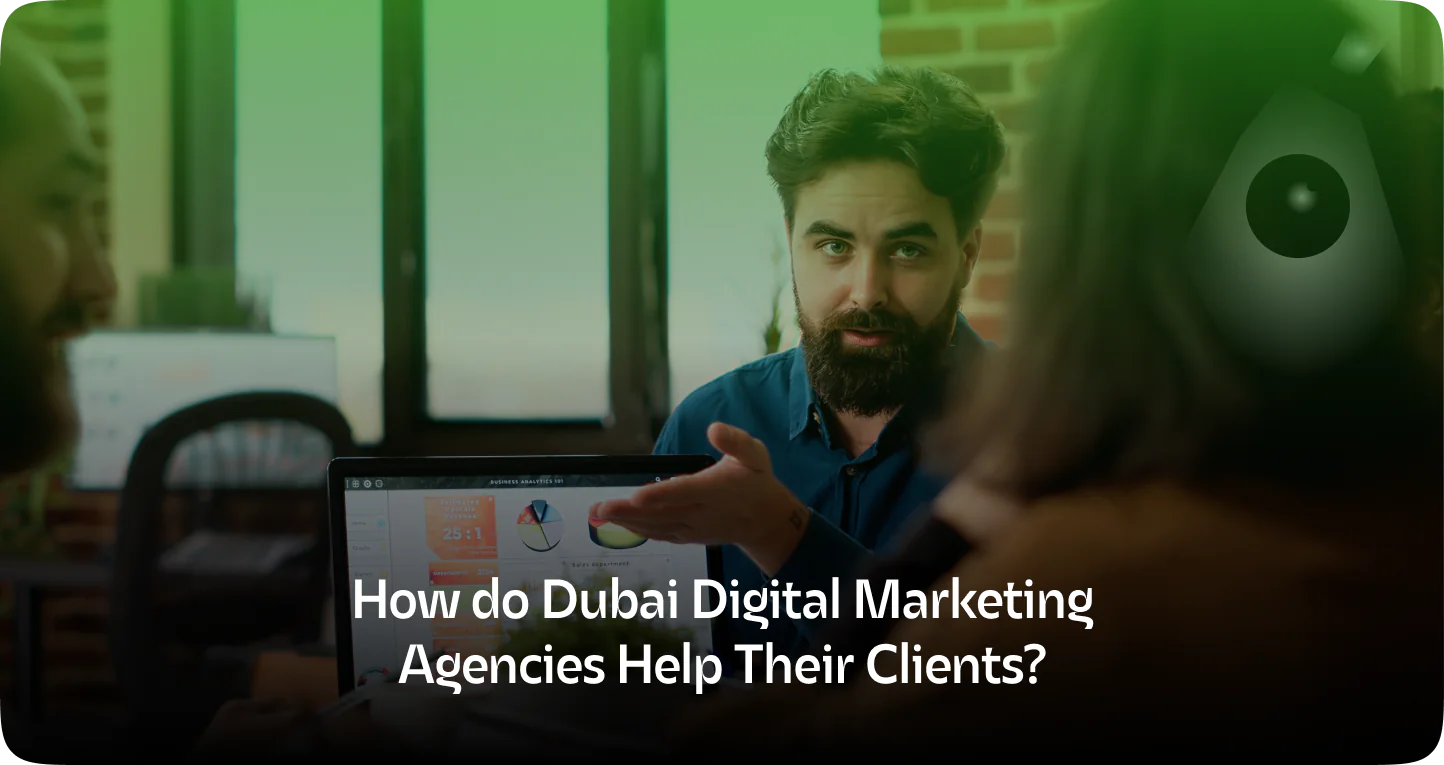 How Do Dubai Digital Marketing Agencies Help Their Clients
