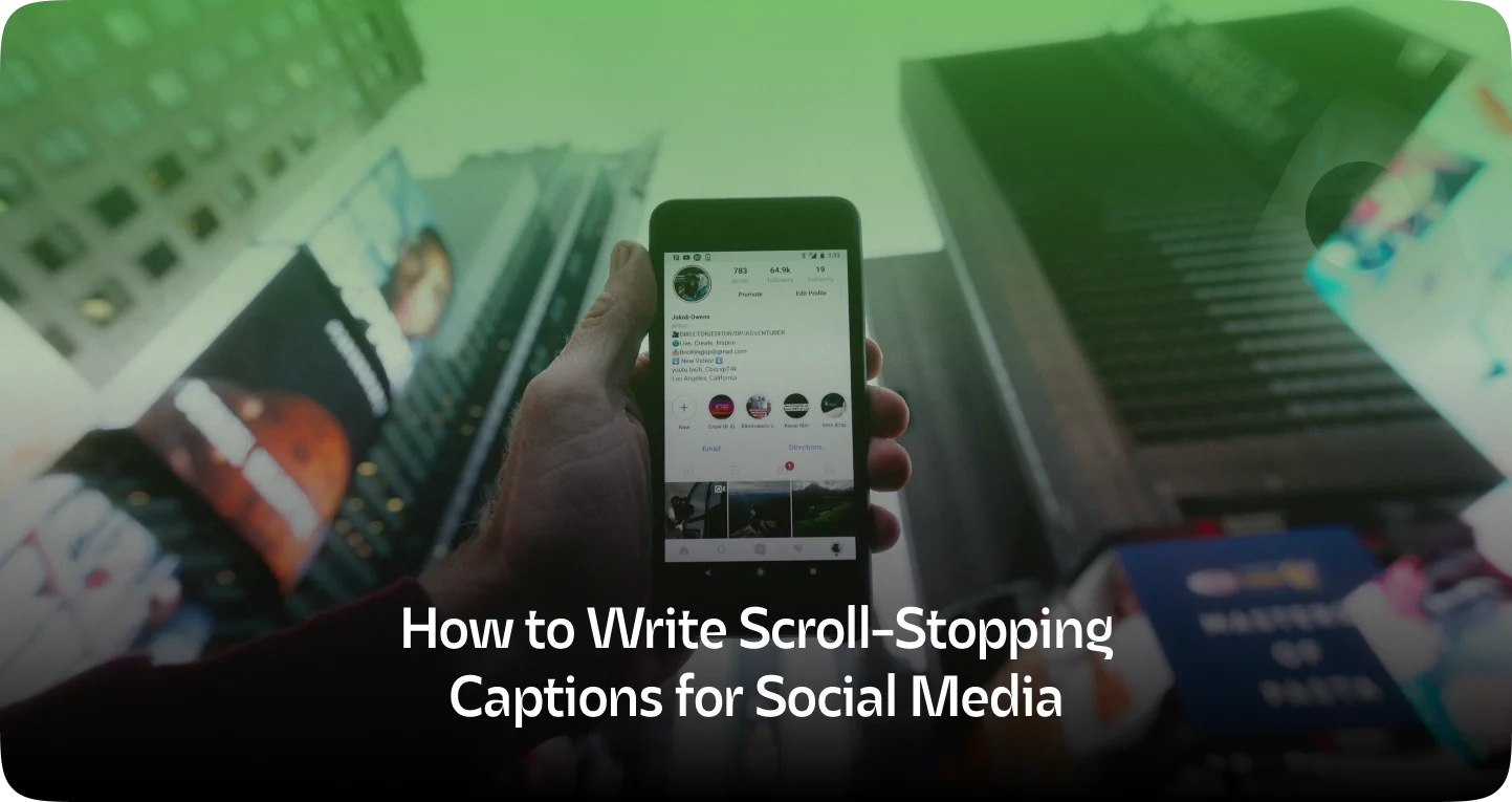 How to Write Scroll-Stopping Captions for Social Media